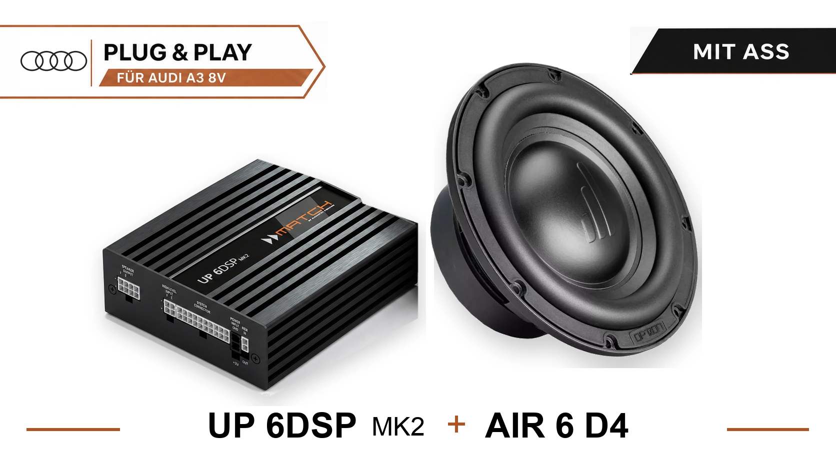 Plug & Play Set Audi A3 8V ASS | UP6DSP MK2 & AIR 6 D4 Plug & Play HiFi-Set für Audi A3 8V mit Audi Sound System (ASS), UP6DSP MK2 DSP-Verstärker und AIR 6 D4 Subwoofer